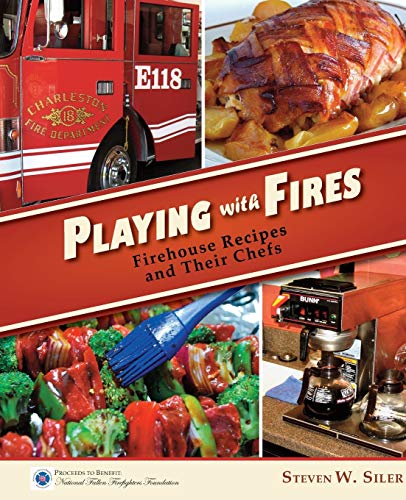 Playing with Fires: Firehouse Recipes and Their Chefs