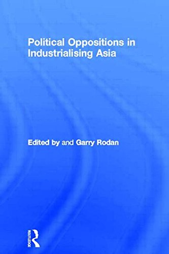Political Oppositions in Industrialising Asia (New Rich in Asia)