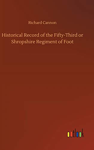 Historical Record of the Fifty-Third or Shropshire Regiment of Foot