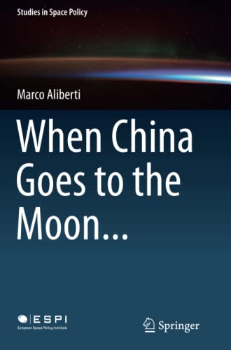 When China Goes to the Moon... (Studies in Space Policy, Band 11)