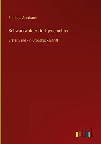 Schwarzwälder Dorfgeschichten: Erster Band - in Großdruckschrift