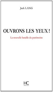 Ouvrons les yeux ! : la nouvelle bataille du patrimoine