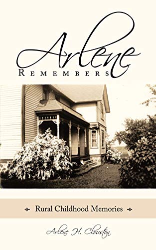 Arlene Remembers: Rural Childhood Memories