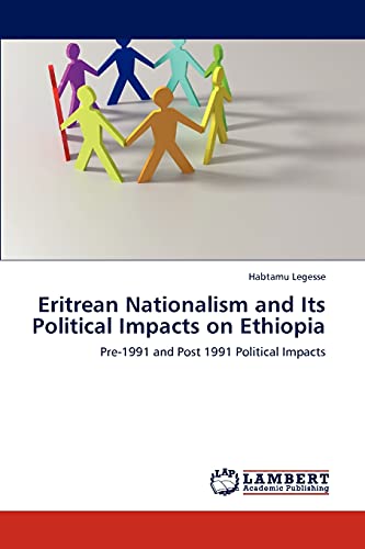 Eritrean Nationalism and Its Political Impacts on Ethiopia: Pre-1991 and Post 1991 Political Impacts