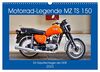 Motorrad-Legende MZ TS 150 - Ein Exportschlager der DDR (Wandkalender 2023 DIN A3 quer), Calvendo Monatskalender