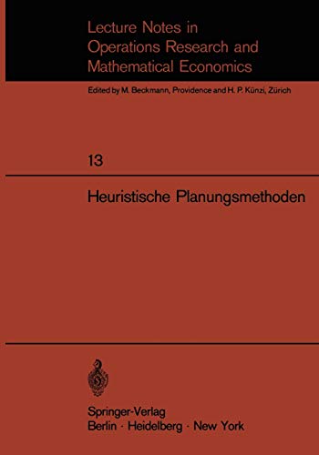Heuristische Planungsmethoden: Unterlagen für einen Kurs des Instituts für Operations Research der ETH Zürich (Lecture Notes in Economics and Mathematical Systems, 13, Band 13)