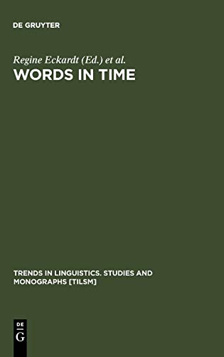 Words in Time: Diachronic Semantics from Different Points of View (Trends in Linguistics. Studies and Monographs [TiLSM], 143)