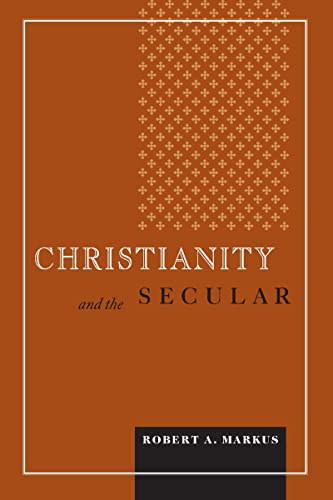 Christianity and the Secular (Blessed Pope John Xxii Lecture Series in Theology And Culture)