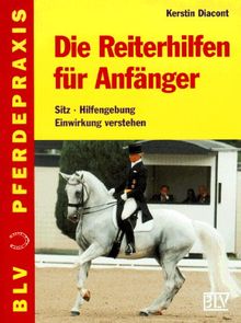 Die Reiterhilfen für Anfänger. Sitz - Hilfengebung - Einwirkung verstehen.