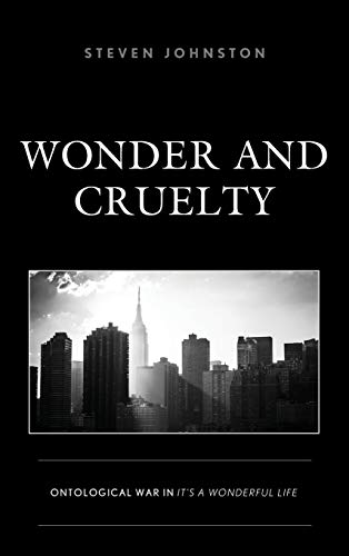 Wonder and Cruelty: Ontological War in It's a Wonderful Life (Politics, Literature, and Film)