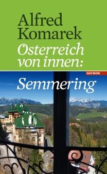 Semmering. Österreich von innen Band 1