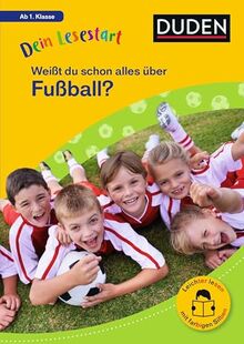 Dein Lesestart: Weißt du schon alles über Fußball? Ab 1. Klasse: Für Kinder ab 6 Jahren (Band 4) (Dein Lesestart – ab Klasse 1)