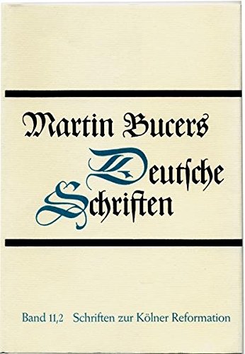 Martin Bucers Deutsche Schriften: Schriften zur Kölner Reformation (1543-1544)