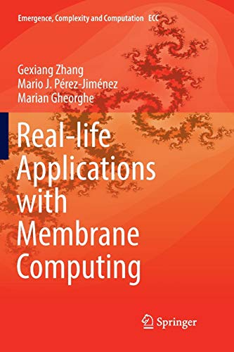 Real-life Applications with Membrane Computing (Emergence, Complexity and Computation, Band 25)