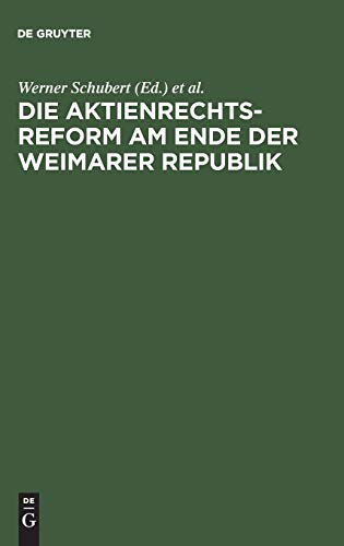 Die Aktienrechtsreform am Ende der Weimarer Republik: Die Protokolle der Verhandlungen im Aktienrechtsausschuß des Vorläufigen Reichswirtschaftsrats unter dem Vorsitz von Max Hachenburg