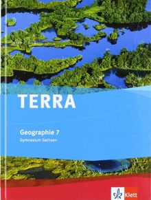 TERRA Geographie für Sachsen - Ausgabe für Gymnasien: TERRA Geographie für Sachsen. Ausgabe für Gymnasium. Schülerbuch 7. Klasse