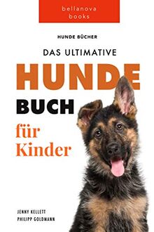 Das Ultimative Hunde-Buch für Kinder: 100+ erstaunliche Fakten über Hunde, Fotos, Quiz und BONUS Wortsuche Puzzle