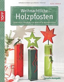 Weihnachtliche Holzpfosten: Liebevolle Figuren für Winter & Weihnachten von Rögele, Alice | Buch | Zustand gut