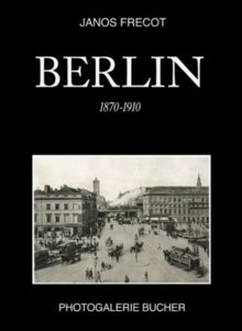 Berlin 1870 - 1910. Zwischen Vormärz und Erstem Weltkrieg