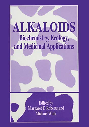 Alkaloids: Biochemistry, Ecology, And Medicinal Applications