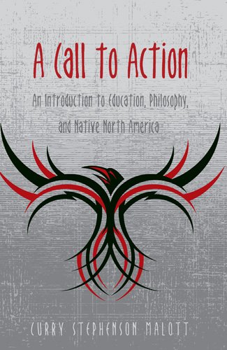 A Call to Action: An Introduction to Education, Philosophy, and Native North America (Counterpoints: Studies in the Postmodern Theory of Education)