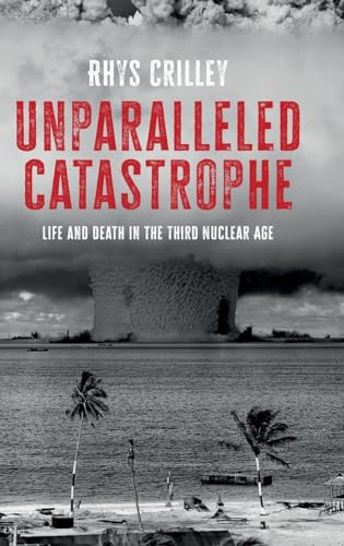 Unparalleled catastrophe: Life and death in the Third Nuclear Age