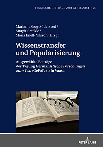 Wissenstransfer und Popularisierung: Ausgewählte Beiträge der Tagung «Germanistische Forschungen zum Text» (GeFoText) in Vaasa (Finnische Beiträge zur Germanistik, Band 35)