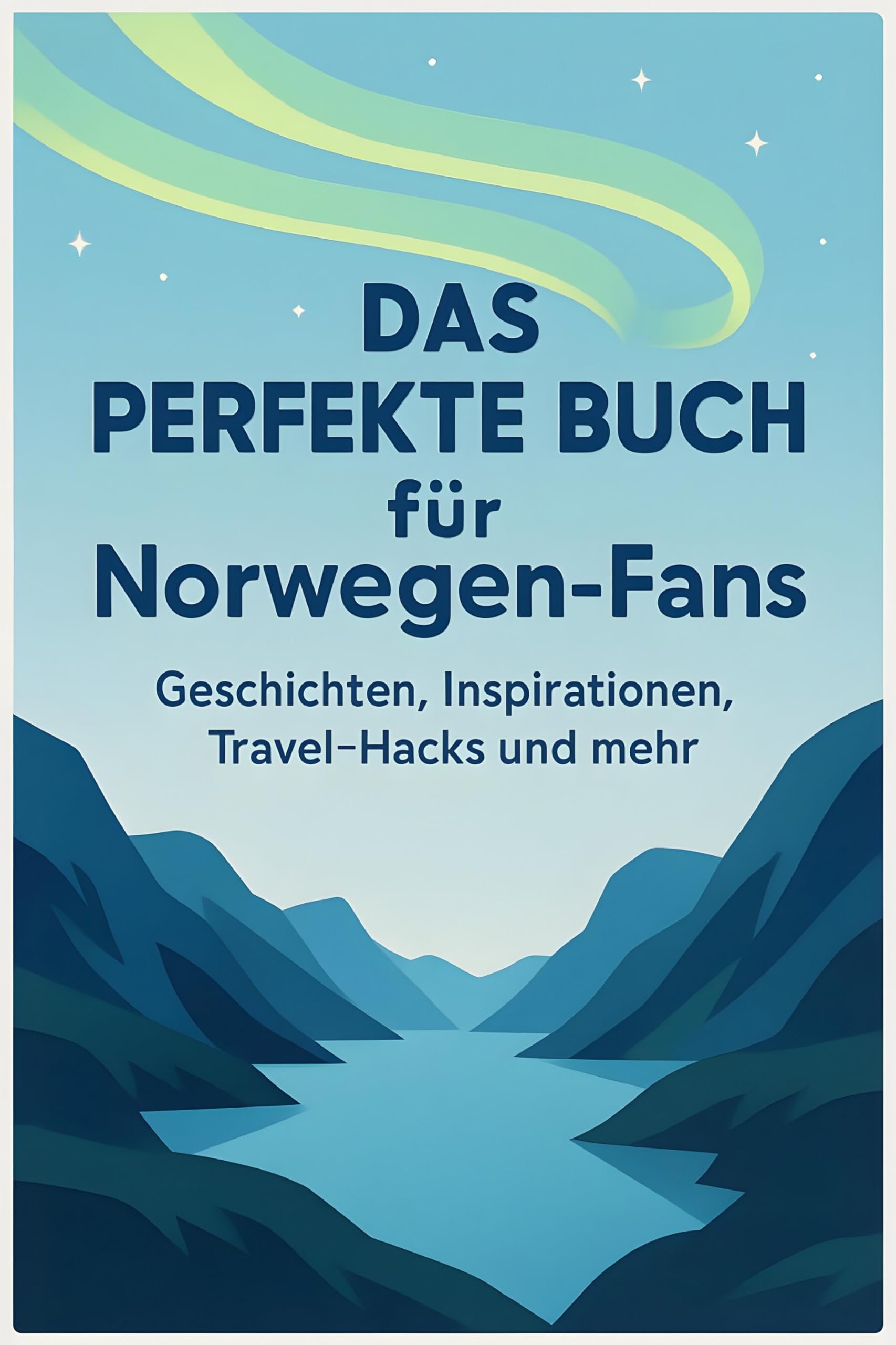 Das perfekte Buch für Norwegen-Fans: Geschichten, Inspirationen, Travel-Hacks und mehr