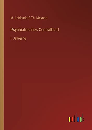 Psychiatrisches Centralblatt: I. Jahrgang