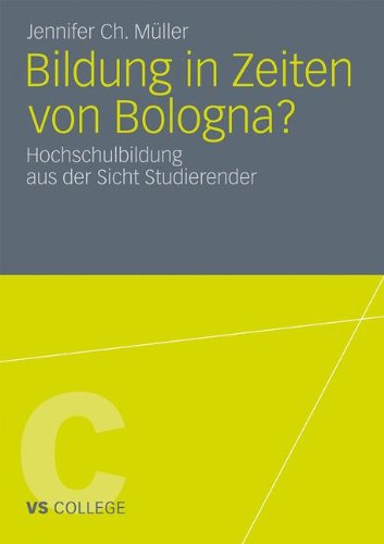 Bildung In Zeiten Von Bologna?: Hochschulbildung aus der Sicht Studierender (VS College) (German Edition)