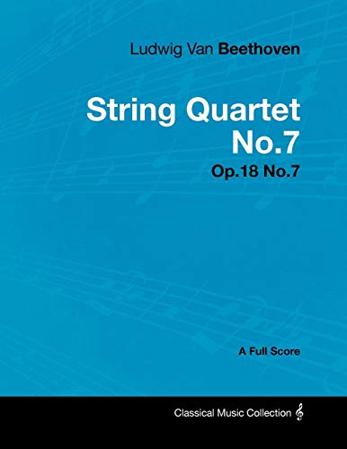 Ludwig Van Beethoven - String Quartet No.7 - Op.18 No.7 - A Full Score