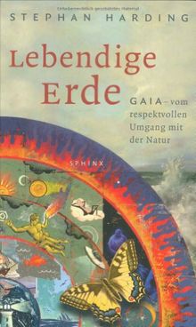 Lebendige Erde: Gaia - Vom respektvollen Umgang mit der Natur