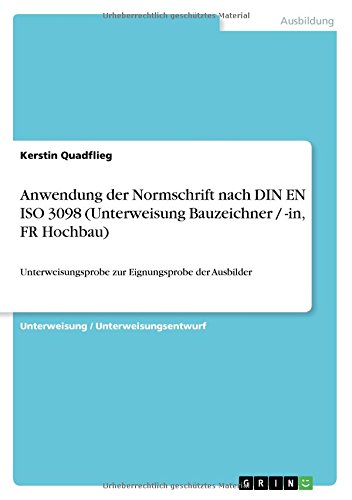 Anwendung der Normschrift nach DIN EN ISO 3098 (Unterweisung Bauzeichner / -in, FR Hochbau): Unterweisungsprobe zur Eignungsprobe der Ausbilder