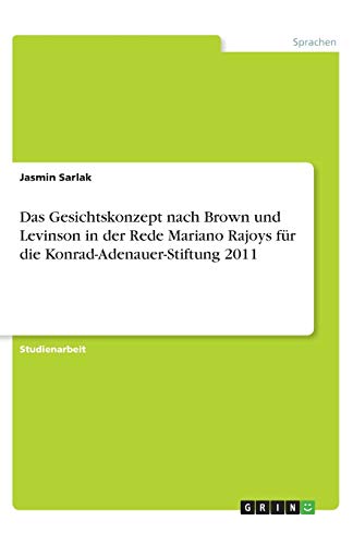 Das Gesichtskonzept nach Brown und Levinson in der Rede Mariano Rajoys für die Konrad-Adenauer-Stiftung 2011