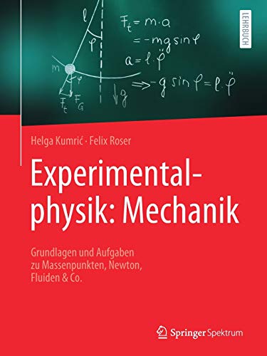 Experimentalphysik: Mechanik: Grundlagen und Aufgaben zu Massenpunkten, Newton, Fluiden & Co.