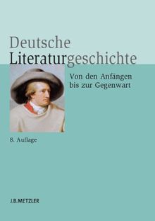 Deutsche Literaturgeschichte: Von den Anfängen bis zur Gegenwart