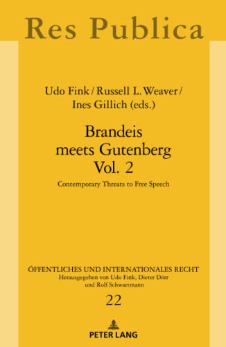 Brandeis meets Gutenberg Vol. 2: Contemporary Threats to Free Speech (Öffentliches und Internationales Recht: Res Publica, Band 2)