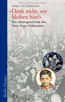 "Denk nicht, wir bleiben hier!": Die Lebensgeschichte des Sinto Hugo Höllenreiner