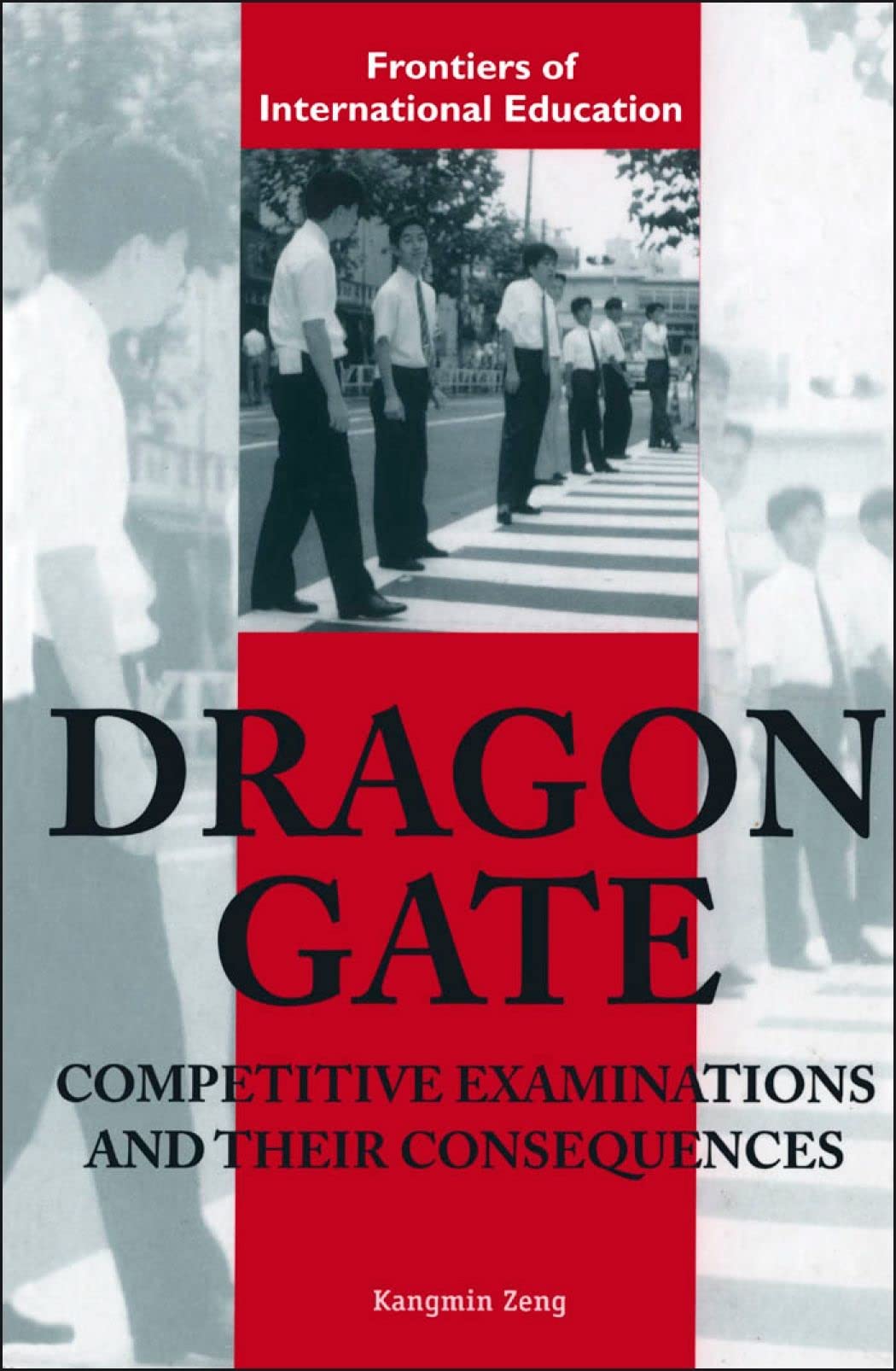 Dragon Gate: Competitive Examinations and Their Consequences (Frontiers of International Education)