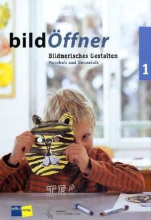 bildÖffner 1: Handbuch für Lehrpersonen. Vorschule und Mittelstufe. Bildnerisches Gestalten