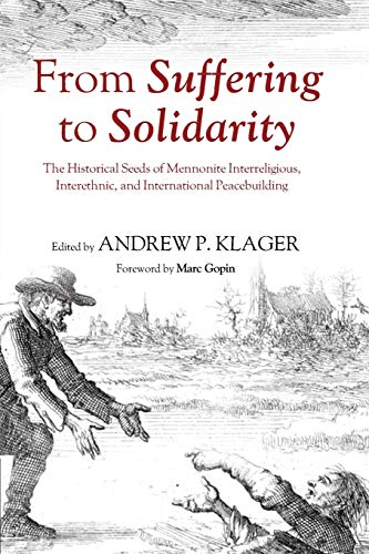 From Suffering to Solidarity: The Historical Seeds of Mennonite Interreligious, Interethnic, and International Peacebuilding