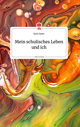 Mein schulisches Leben und ich. Life is a Story - story.one