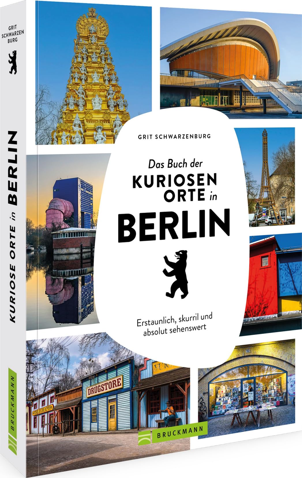 Das Buch der kuriosen Orte in Berlin: Erstaunlich, skurril und absolut sehenswert