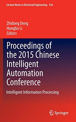 Proceedings of the 2015 Chinese Intelligent Automation Conference: Intelligent Information Processing (Lecture Notes in Electrical Engineering, 336, Band 336)