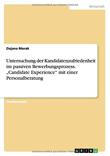 Untersuchung der Kandidatenzufriedenheit im passiven Bewerbungsprozess. Candidate Experience mit einer Personalberatung