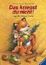 Das kriegst du nicht!, sagt der kleine Fuchs