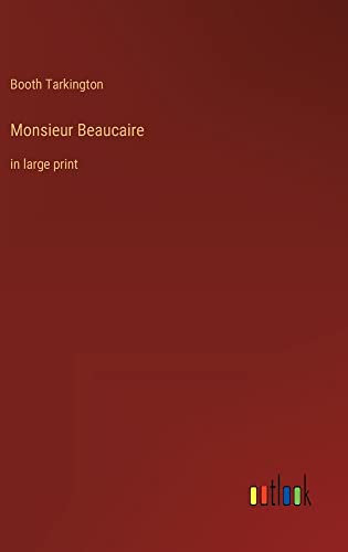 Monsieur Beaucaire: in large print