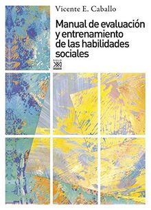 Manual de evaluación y entrenamiento de las habilidades sociales (Siglo XXI de España General, Band 581)