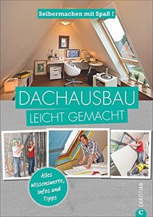 Dachausbau: Selbermachen mit Spaß. Dachausbau leicht gemacht, mit zahlreichen praktischen Anleitungen zum selber machen. So bekommen Sie ganz einfach mehr Platz unterm Dach!