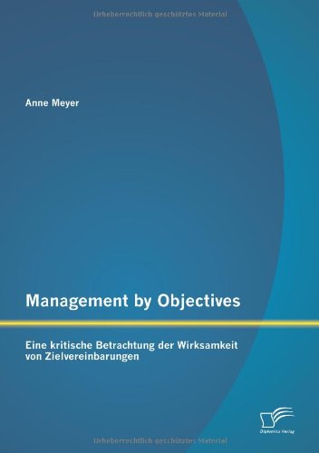 Management by Objectives: Eine kritische Betrachtung der Wirksamkeit von Zielvereinbarungen